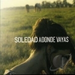 Adonde Vayas by Soledad