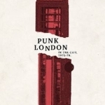 Punk London: In the City 1975-1978