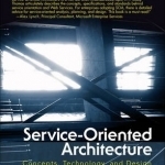 Service-Oriented Architecture: Concepts, Technology, and Design