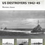 US Destroyers 1942-45: Wartime Classes