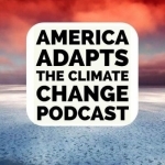America Adapts - The Climate Change Podcast