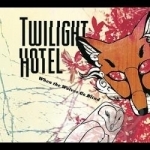 When the Wolves Go Blind by Twilight Hotel