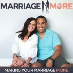 Marriage More Podcast - Making Your Marriage More - Relationships | Couples | Intimacy | Christian |