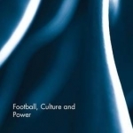 Football, Culture and Power