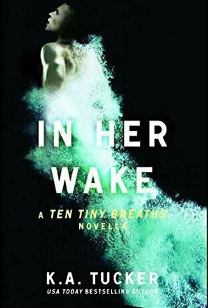 In Her Wake (Ten Tiny Breaths, #1.5)