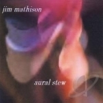 Aural Stew by Jim Mathison