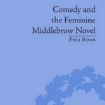 Comedy and the Feminine Middlebrow Novel: Elizabeth von Arnim and Elizabeth Taylor