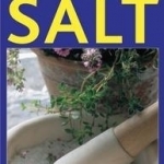 Practical Household Uses of Salt: Home Cures, Recipes, Everyday Hints and Tips