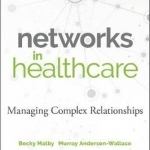 Networks in Health Care: Managing Complex Relationships