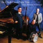 Past, Present &amp; Futures by Chick Corea New Trio / Chick Corea