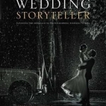 Wedding Storyteller: Elevating the Approach to Photographing Weddings Stories
