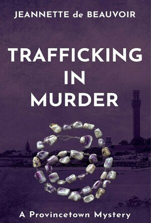 Trafficking In Murder (A Sydney Riley Provincetown Mystery)