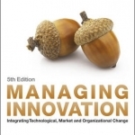 Managing Innovation: Integrating Technological, Market and Organizational Change