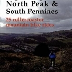 Exploring the North Peak and South Pennines: 25 Rollercoaster Mountain Bike Rides