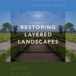 Restoring Layered Landscapes: History, Ecology, and Culture