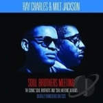 Soul Brothers/Soul Meeting by Ray Charles / Milt Jackson