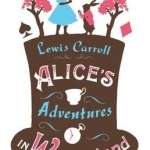 Alice&#039;s Adventures in Wonderland, and Through the Looking Glass