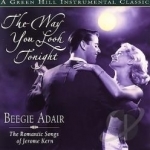 Way You Look Tonight: The Romantic Songs of Jerome Kern by Beegie Adair