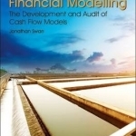 Practical Financial Modelling: The Development and Audit of Cash Flow Models