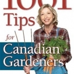 1001 Tips for Canadian Gardeners