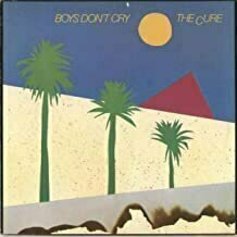 Boys Don't Cry by The Cure