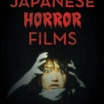 The Encyclopedia of Japanese Horror Films