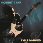 I Was Warned by Robert Cray / Robert Band Cray