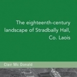 The Eighteenth-Century Landscape of Stradbally Hall, Co. Laois