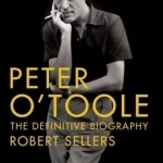 Peter O&#039;Toole: The Definitive Biography