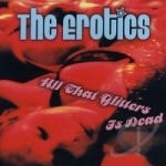 All That Glitters Is Dead by The Erotics