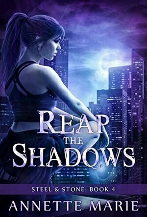 Reap the Shadows (Steel &amp; Stone, #4)