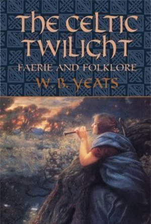 The Celtic Twilight: Faerie and Folklore