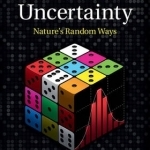 A Certain Uncertainty: Nature&#039;s Random Ways