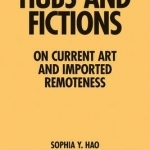 Hubs and Fictions - on Current Art and Imported Remoteness