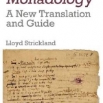 Leibniz&#039;s Monadology: A New Translation and Guide