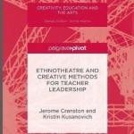Ethnotheatre and Creative Methods for Teacher Leadership: 2017