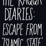 The Raqqa Diaries: Escape from Islamic State