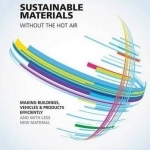 Sustainable Materials - Without the Hot Air: Making Buildings, Vehicles and Products Efficiently and with Less New Material