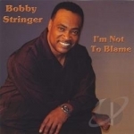 I&#039;m Not to Blame by Bobby Stringer