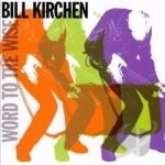 Word to the Wise by Bill Kirchen