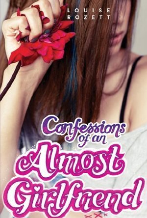 Confessions of an Almost-Girlfriend (Confessions, #2)