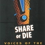 Share or Die: Voices of the Get Lost Generation in the Age of Crisis