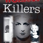 Crimes of the Century: Women Killers