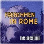 Isles Wait by Frenchmen In Rome