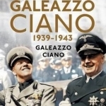 The War Diaries of Count Galeazzo Ciano 1939-43