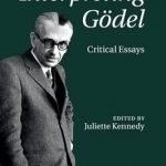 Interpreting Godel: Critical Essays