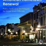 American Hometown Renewal: Policy Tools and Techniques for Small Town Officials