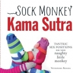 Sock Monkey Kama Sutra: Tantric Sex Positions for Your Naughty Little Monkey