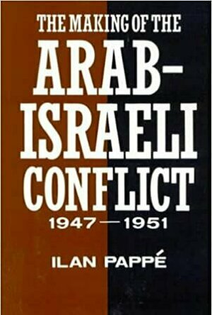 The Making of the Arab-Israeli Conflict, 1947-1951