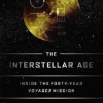 The Interstellar Age: Inside the Forty-Year Voyager Mission